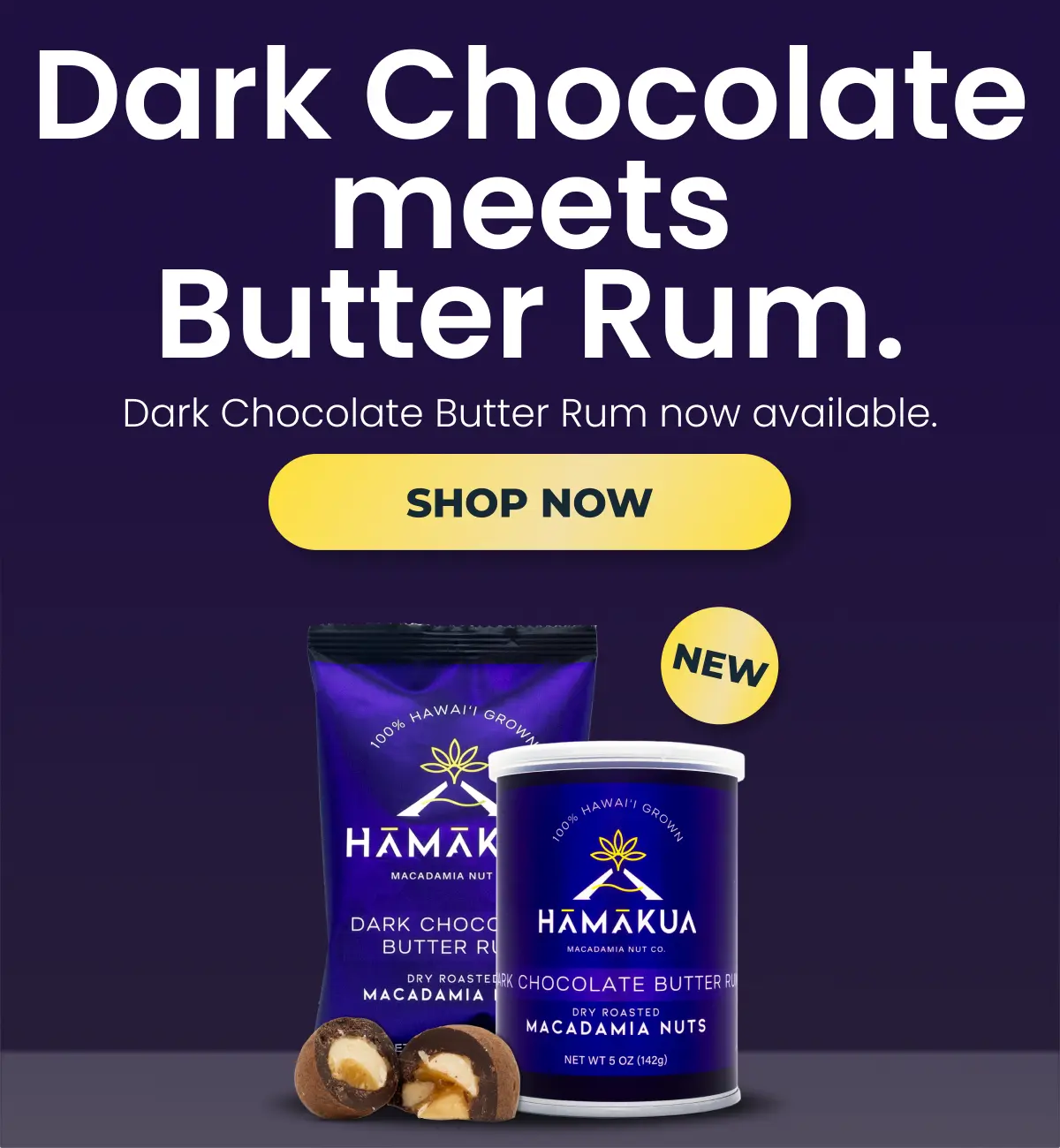 Promotional banner for Hamakua Dark Chocolate Butter Rum, showing a purple bag of the product, two chocolate-covered nuts, and white text reading 'Dark Chocolate Meets Butter Rum' with a yellow 'SHOP NOW' button on a dark purple background.